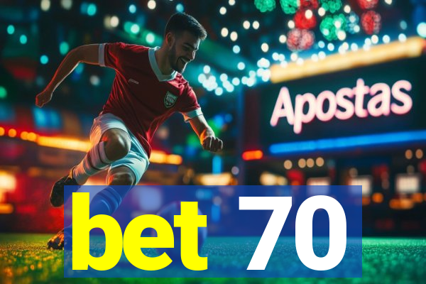 bet 70